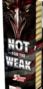 Not for the Weak - 5" (4/24)